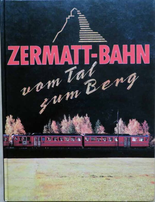 Zermatt-Bahn, vom Tal zum Berg