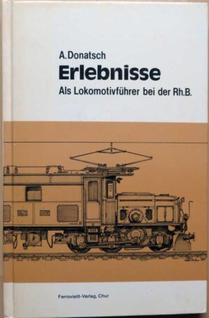 Erlebnisse als Lokomotivführer bei der RhB, Donatsch